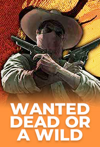 Wanted Dead Or A Wild